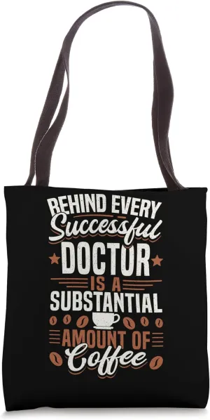 Funny Coffee Behind Every Successful Doctor Tote Bag